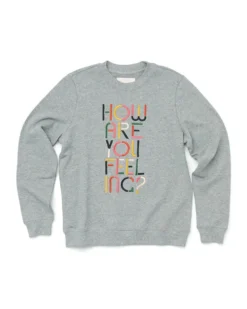 How Are You Feeling? Sweatshirt