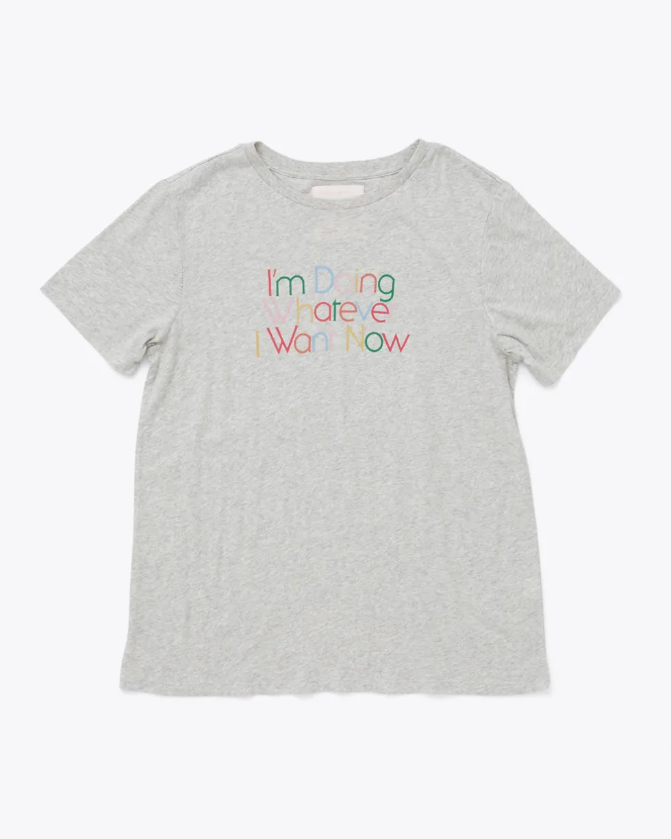 Whatever I Want Tee